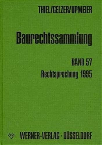 9783804135789: Baurechtssammlung. Rechtsprechung des Bundesverwaltungsgerichts, der Oberverwaltungsgerichte der Lnder und anderer Gerichte zum Bau- und Bodenrecht: ... Rechtsprechung der Verwaltungsgerichte 1995 - Thiel, F