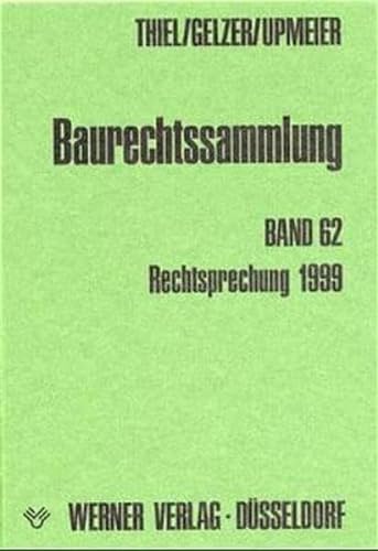 Baurechtssammlung, Bd.62, Rechtsprechung 1999 (9783804135895) by Thiel, Fritz; Gelzer, Konrad; Upmeier, Hans-Dieter