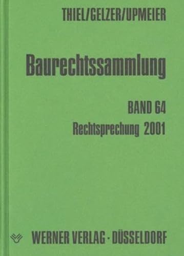 Baurechtssammlung 64. Rechtsprechung 2001. (9783804135918) by Thiel, Fritz; Gelzer, Konrad; Upmeier, Hans-Dieter