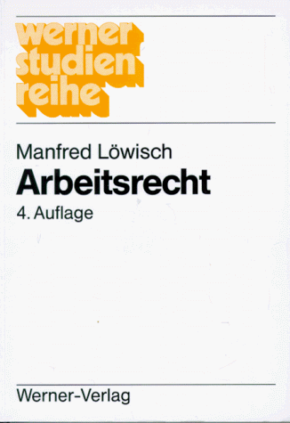 Arbeitsrecht : ein Studienbuch. Werner-Studien-Reihe - Löwisch, Manfred