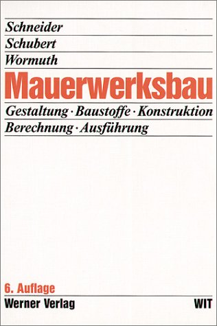 Mauerwerksbau. (9783804141438) by Schneider, Klaus-JÃ¼rgen; Schubert, Peter; Wormuth, RÃ¼diger; Hahn, Christiane; Heer, Birgit; Meyer, Udo