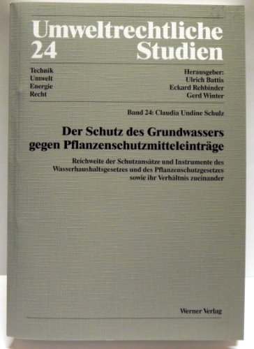 Beispielbild fr Der Schutz des Grundwassers gegen Pflanzenschutzmitteleintrge Reichweite der Schutzanstze und Instrumente des Wasserhaushalts- und des Pflanzenschutzgesetzes sowie ihr Verhltnis zueinander zum Verkauf von Buchpark