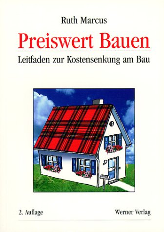 Imagen de archivo de Preiswert Bauen. Ein Leitfaden zur Kostensenkung am Bau a la venta por medimops