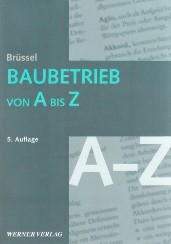 Stock image for Baubetrieb von A bis Z von Prof. Dr.-Ing. Wolfgang Brssel Professor fr Baubetrieb Universitt Lneburg Baubetrieb von A - Z Immobilienmanagement Public Privat Partnership PPP Bau Lexika Nachschlagewerke Bauwerk Bauingenieur Architekt Bauleiter Immobilienmanager Lexikon Wirtschaft Einzelne Wirtschaftszweige Branchen Nachschlagewerk Wolfgang Bruessel Das Buch ist ein ntzliches baubetriebliches Nachschlagewerk, in dem Informationen aus dem baubetrieblichen, betriebswirtschaftlichen, juristischen, steuerrechtlichen und versicherungstechnischen Umfeld in lexikalischer Form mit ca. 3000 Stichwrtern erfasst und mit ca. 60 Abbildungen angereichert sind. Der in der Praxis stehende Bauingenieur oder Architekt - sei es als Unternehmensleiter, Bauleiter, Planer, Projektsteuerer, Auftraggebervertreter oder Immobilienmanager - wird tglich mit einer Vielzahl von Problemen konfrontiert, die in keinem unmittelbaren Zusammenhang mit technischen Fragen stehen. Mit dem 'Baubetrieb von A bis Z' ersche for sale by BUCHSERVICE / ANTIQUARIAT Lars Lutzer