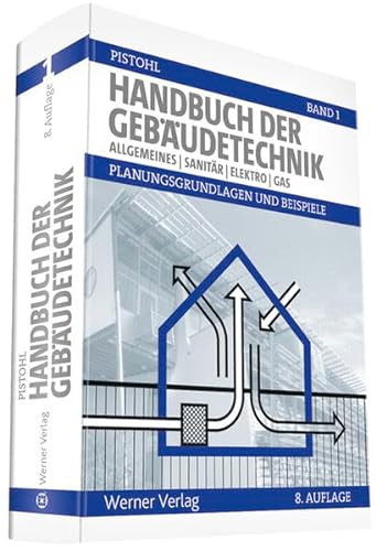 Handbuch der Gebäudetechnik Band 1: Allgemeines/Sanitär/Elektro/Gas - Pistohl, Wolfram, Christian Rechenauer und Birgit Scheuerer