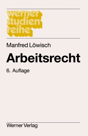 Arbeitsrecht, ein Studienbuch. Werner-Studien-Reihe. 6., veränd. Aufl. - Löwisch, Manfred