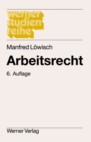 Imagen de archivo de Arbeitsrecht, ein Studienbuch. Werner-Studien-Reihe. 6., vernd. Aufl. a la venta por Wissenschaftliches Antiquariat Kln Dr. Sebastian Peters UG