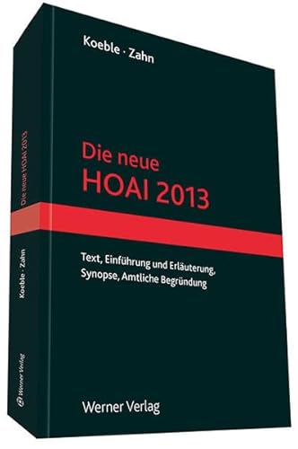 Die neue HOAI 2013: Text - Erläuterung - Synopse - Koeble, Wolfgang und Alexander Zahn