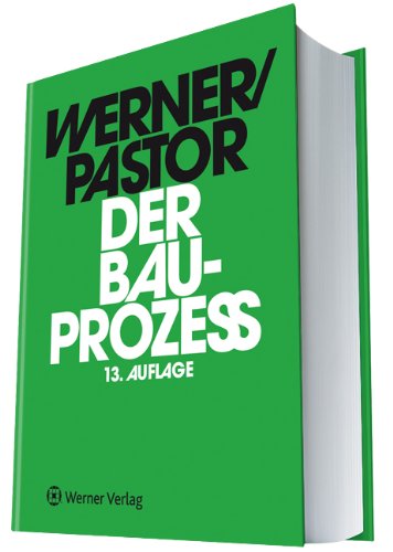 Der Bauprozess: Prozessuale und materielle Probleme des zivilen Bauprozesses - Werner, Ulrich, Pastor, Walter