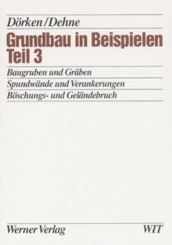 Beispielbild fr Grundbau in Beispielen, Tl.3, Baugruben und Grben, Spundwnde und Verankerungen, Bschungs- und Gelndebruch zum Verkauf von medimops