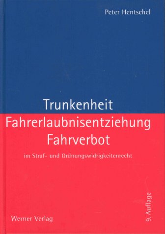 Stock image for Trunkenheit, Fahrerlaubnisentziehung, Fahrverbot im Straf- und Ordnungswidrigkeitenrecht for sale by Buchpark