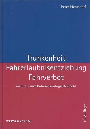 9783804151154: Trunkenheit, Fahrerlaubnisentziehung, Fahrverbot: Im Straf- und Ordnungswidrigkeitenrecht