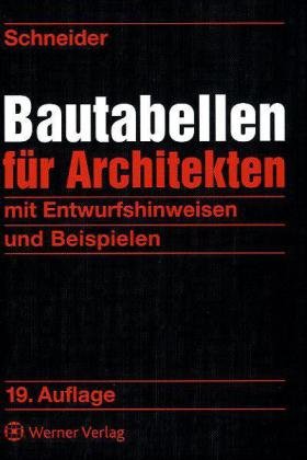 Bautabellen für Architekten: mit Entwurfshinweisen und Beispielen - Schneider, Klaus-Jürgen