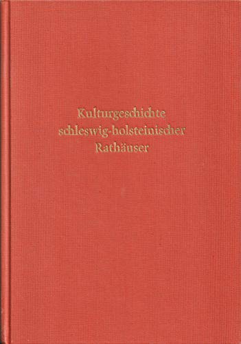 Stock image for Kulturgeschichte schleswig-holsteinischer Rathuser for sale by Versandantiquariat Felix Mcke