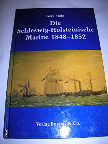 Die Schleswig-Holsteinische Marine 1848 - 1852. - Stolz, Gerd