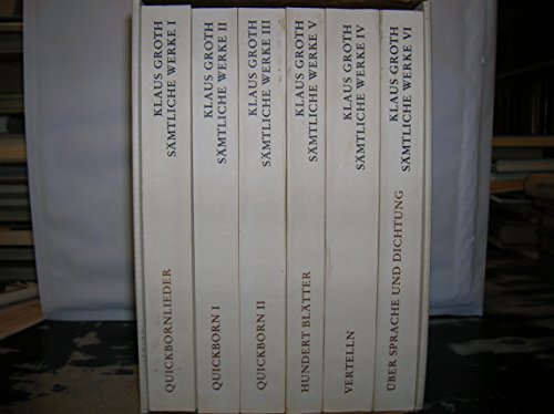 Sämtliche Werke. [6 Bände]: 1. Quickbornlieder, 2. Quickborn I, 3. Quickborn II, 4. Vertelln, 5. Hundert Blätter, 6. Über Sprache und Dichtung. Mit Einl., Anm. u. Glossar hrsg. von Ivo Braak u. Richard Mehlem - Groth, Klaus