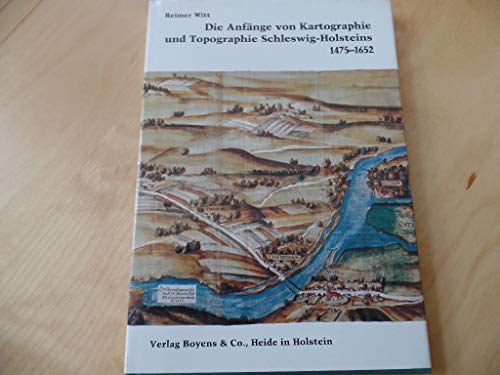 Beispielbild fr Die Anfnge von Kartographie und Topographie Schleswig-Holsteins - 1475-1652 - Schleswig-Holstein zum Verkauf von Sammlerantiquariat