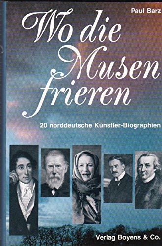 Wo die Musen frieren : 20 norddeutsche Künstler-Biographien. Paul Barz (Hrsg.)