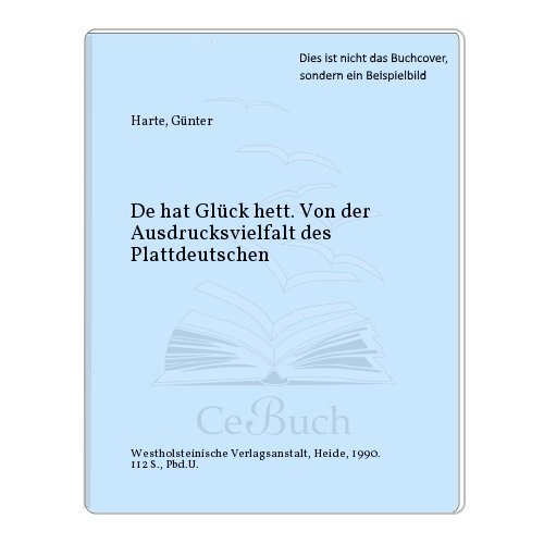 Beispielbild fr De dat Glck hett.: Von der Ausdrucksvielfalt der Plattdeutschen zum Verkauf von medimops