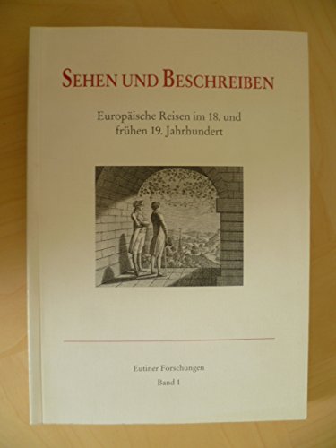 Beispielbild fr Sehen und Beschreiben. Europische Reisen im 18. und frhen 19. Jahrhundert. zum Verkauf von Matthaeus Truppe Antiquariat