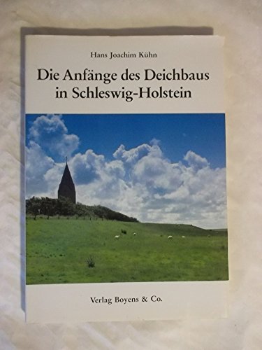 Die Anfänge des Deichbaus in Schleswig-Holstein. Mit Abbildungen