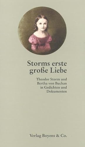 Beispielbild fr Storms erste groe Liebe - Theodor Storm und Bertha von Buchan in Gedichten und Dokumenten - Herausgegeben und erlutert von Gerd Eversberg zum Verkauf von Antiquariat Hoffmann