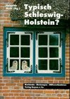 Typisch Schleswig- Holstein? Merkmale - Meinungen - MiÃŸverstÃ¤ndnisse. (9783804208001) by Mehl, Heinrich