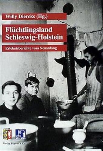 Flüchtlingsland Schleswig-Holstein. Erlebnisberichte vom Neuanfang.