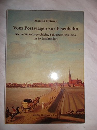 Beispielbild fr Vom Postwagen zur Eisenbahn - Kleine Verkehrsgeschichte Schleswig-Holsteins im 19. Jahrhundert zum Verkauf von Sammlerantiquariat