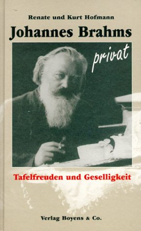 Johannes Brahms privat. Tafelfreuden und Geselligkeit. (9783804210912) by Hofmann, Kurt; Hofmann, Renate