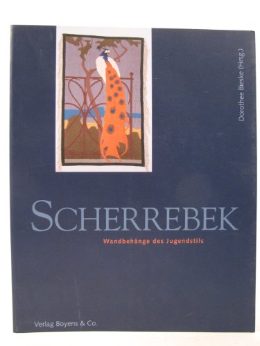 Scherrebek. Wandbehänge des Jugendstils: Katalogbuch - Bieske, Dorothee, Axel Feuss und Brigitte Tietzel