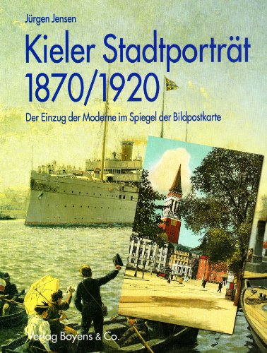 Beispielbild fr Kieler Stadtportrt 1870 / 1920. Der Einzug der Moderne im Spiegel der Bildpostkarte. zum Verkauf von Bokel - Antik