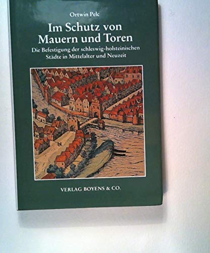 Stock image for Im Schutz von Mauern und Toren - Die Befestigung der schleswig-holsteinischen Stdte in Mittelalter - Kleine Schleswig-Holstein-Bcher for sale by medimops