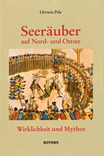 Seeräuber auf Nord- und Ostsee - Wirklichkeit und Mythos