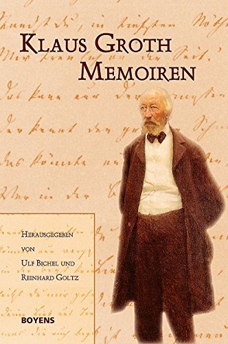 Memoiren / Klaus Groth. Hrsg. von Ulf Bichel und Reinhard Goltz. [Getragen von der Klaus-Groth-Gesellschaft e.V., Heide] - Klaus (Verfasser)Bichel, Ulf (Herausgeber) Groth