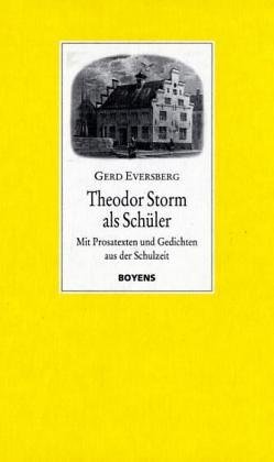 Theodor Storm als SchÃ¼ler. Mit Prosatexten und Gedichten aus der Schulzeit (9783804211919) by Gerd Eversberg