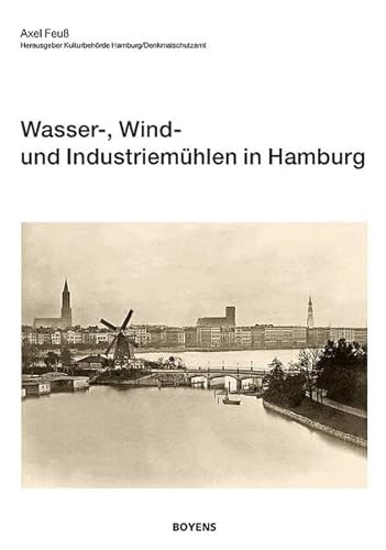 Wasser-, Wind- und IndustriemÃ¼hlen in Hamburg: Arbeitshefte zur Denkmalpflege in Hamburg, Themen-Reihe Band 9 (9783804212343) by FeuÃŸ, Axel