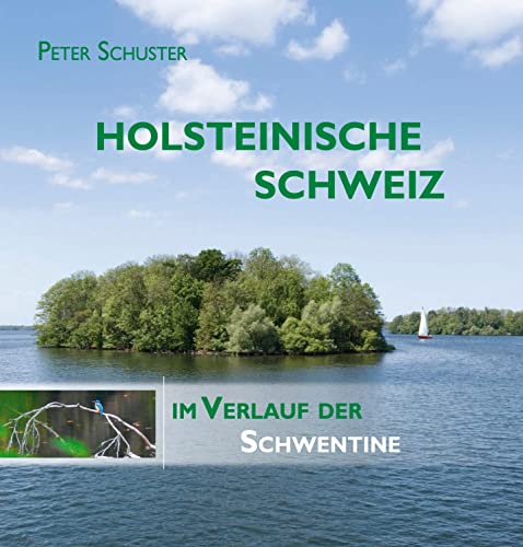 Beispielbild fr Holsteinische Schweiz: Im Verlauf der Schwentine. Bilderreise durch eine einzigartige deutsche Seen- und Flusslandschaft zum Verkauf von medimops