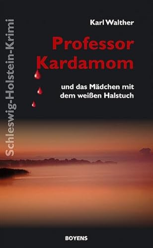 Beispielbild fr Professor Kardamom und das Mdchen mit dem weien Halstuch: Schleswig-Holstein-Krimi zum Verkauf von medimops