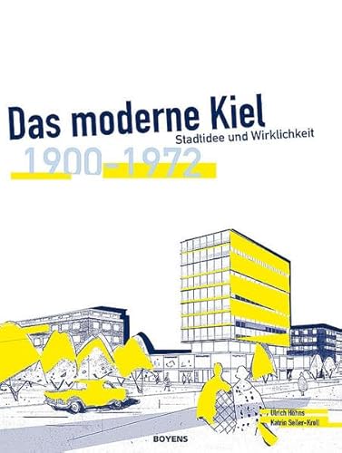 Stock image for Das moderne Kiel: Stadtidee und Wirklichkeit 1900 - 1972 for sale by medimops