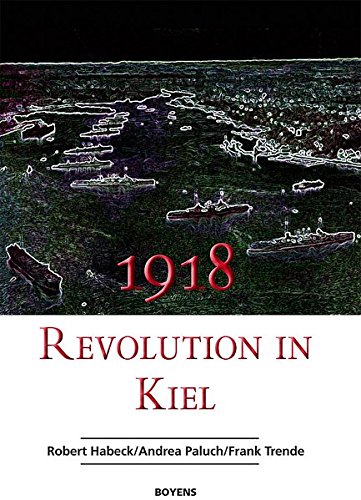 1918 - Revolution in Kiel: Mit dem Schauspiel 
