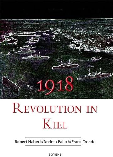 Stock image for 1918 - Revolution in Kiel: Mit dem Schauspiel "Neunzehnachtzehn" von Robert Habeck und Andrea Paluch for sale by medimops