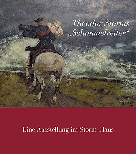 Stock image for Theodor Storms "Schimmelreiter": Eine Ausstellung im Storm-Haus. Husumer Kataloge 2 for sale by medimops