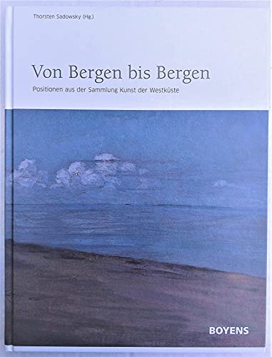 Von Bergen bis Bergen: Positionen aus der Sammlung Kunst der WestkÃ¼ste (9783804212947) by Unknown Author