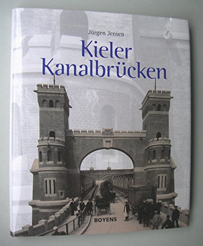 Stock image for Kieler Kanalbrcken: Verlorene Wahrzeichen einer Ostseestadt for sale by medimops