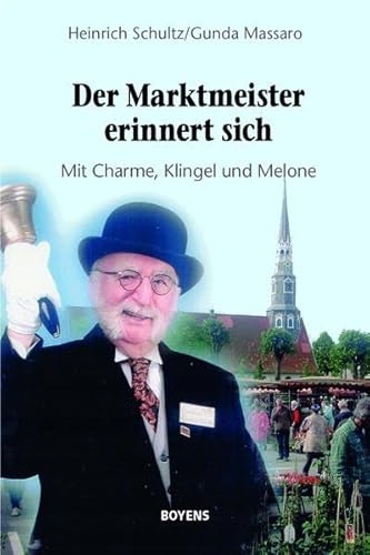 Beispielbild fr Der Marktmeister erinnert sich: Mit Charme, Klingel und Melone zum Verkauf von medimops