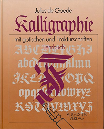 9783804301481: Kalligraphie mit gotischen und Fraktur- Schriften. Lehrbuch. Alphabete und Anwendungen