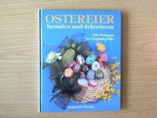 Ostereier bemalen und dekorieren - Mit 12 Seiten Motivvorlagen in Originalgrössen