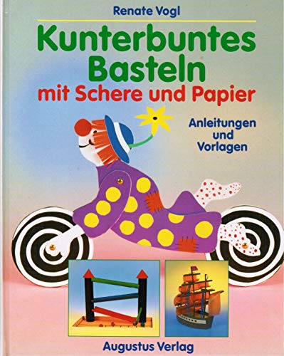 Beispielbild fr Kunterbuntes Basteln mit Schere und Papier. Anleitungen und Vorlagen zum Verkauf von Versandantiquariat Felix Mcke