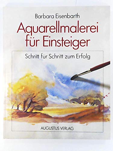 Beispielbild fr Aquarellmalerei fr Einsteiger. Schritt fr Schritt zum Erfolg zum Verkauf von medimops